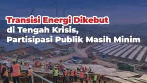 Krisis Energi Jadi Momentum Transisi Energi Berkeadilan di Indonesia